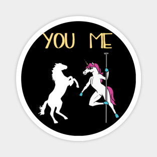 You Me Unicorn Pole Dancing- Magnet